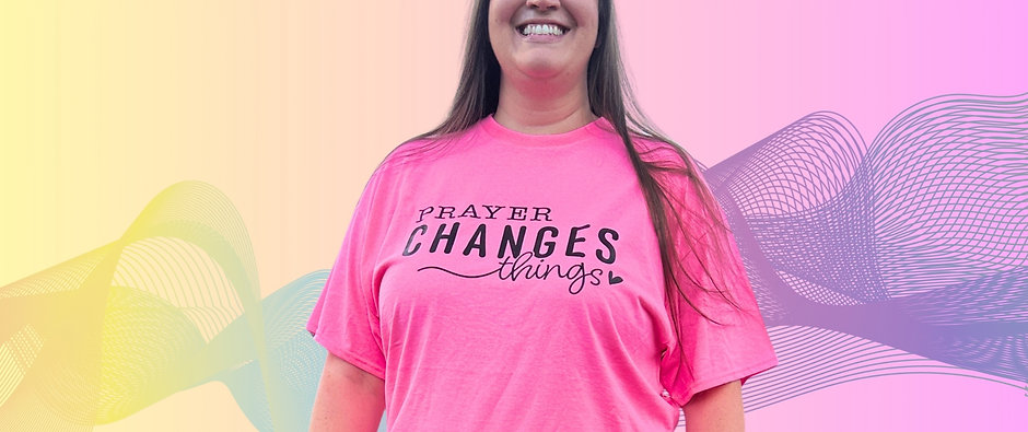 PRAYER CHANGES THINGS