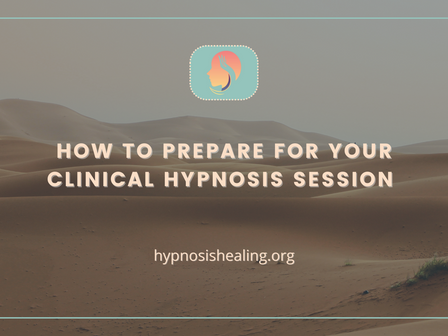 HOW TO PREPARE FOR YOUR CLINICAL HYPNOSIS SESSION