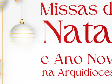 MISSAS DE NATAL E ANO NOVO NA ARQUIDIOCESE