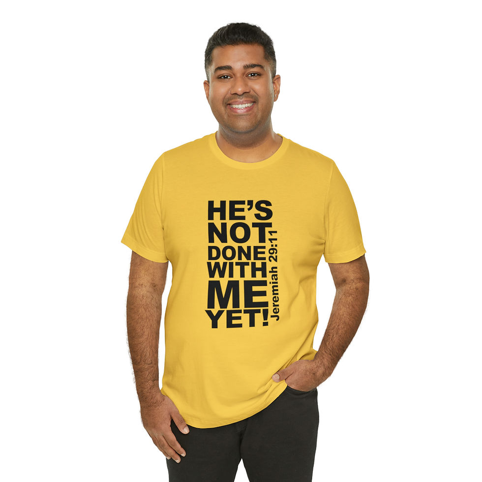 Thumbnail: He's Not Done with Me Yet ! Jeremiah 29:11 Unisex Jersey Short Sleeve Tee