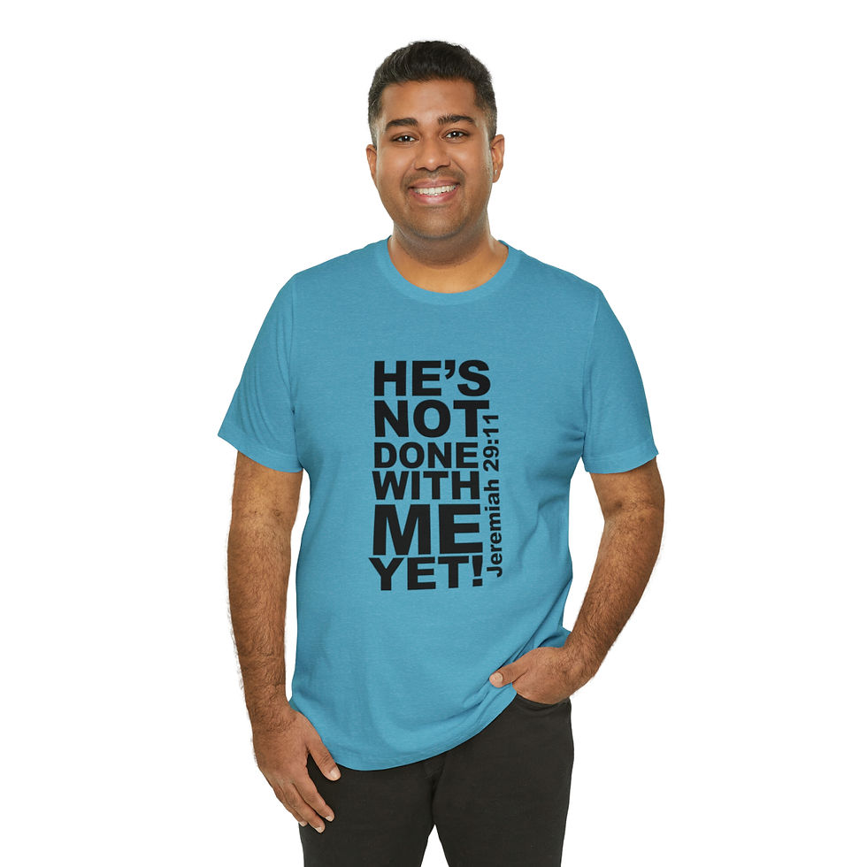 Thumbnail: He's Not Done with Me Yet ! Jeremiah 29:11 Unisex Jersey Short Sleeve Tee