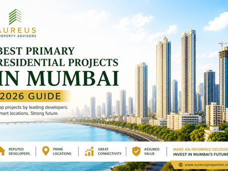 Best Primary Residential Projects in Mumbai 2026 by Aureus Property Advisors