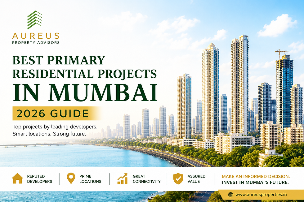 Best Primary Residential Projects in Mumbai 2026 by Aureus Property Advisors