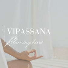 Vipassana - Returning home to yourself.