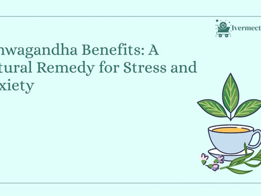 Ashwagandha Benefits: A Natural Remedy for Stress and Anxiety | Ivermectinkart