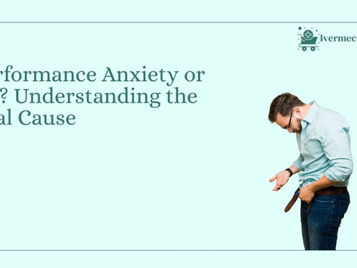 Performance Anxiety or ED? Understanding the Real Cause | Ivermectinkart