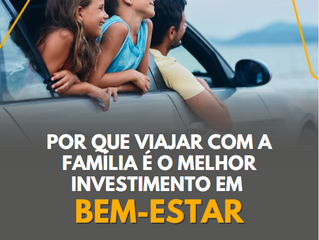 Viajar com a família é o melhor investimento em bem-estar