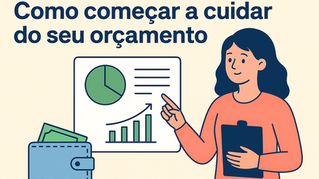 Como começar a cuidar do seu orçamento de forma simples