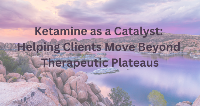 Ketamine Therapy Prescott AZ | For Stuck Clients
