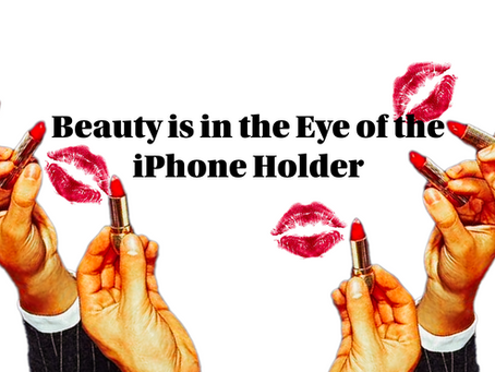 Beauty is in the Eye of the iPhone Holder