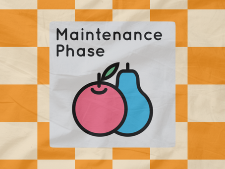 “Maintenance Phase”: The Podcast That Does Not Progressively Get Harder and Harder as It Continues