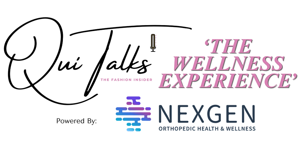 The Qui Talks Wellness Experience Powered by NexGen Orthopedic Health and Wellness