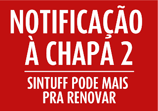Notificação à Chapa 2 - O SINTUFF PODE MAIS - PRA RENOVAR