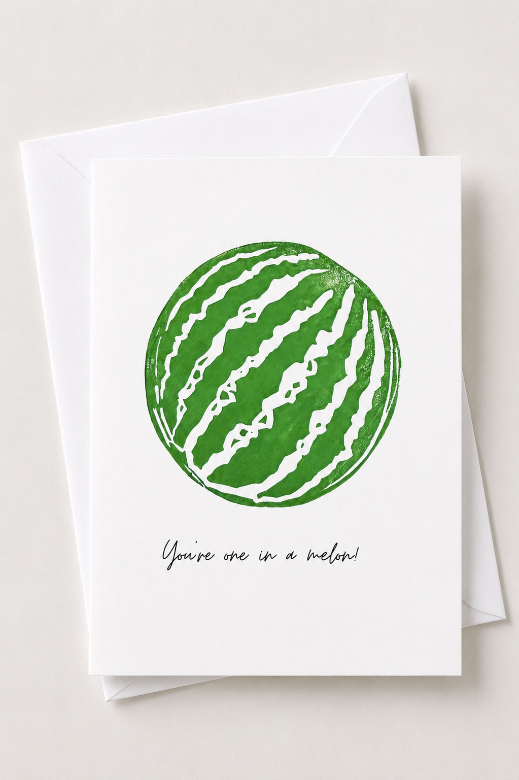 You're one in a melon!