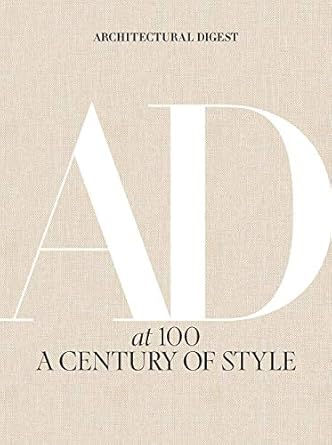 A beige book cover with large white letters "AD," reads "ARCHITECTURAL DIGEST at 100 A CENTURY OF STYLE," conveying elegance and style.