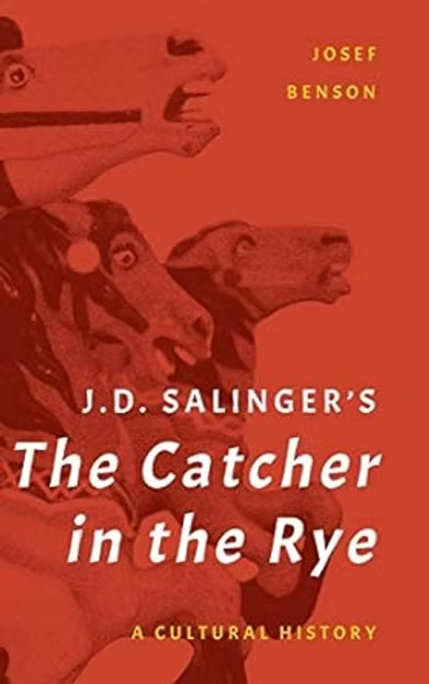 Red book cover with carousel horses and text J.D. Salinger's The Catcher in the Rye: A Cultural History by Josef Benson