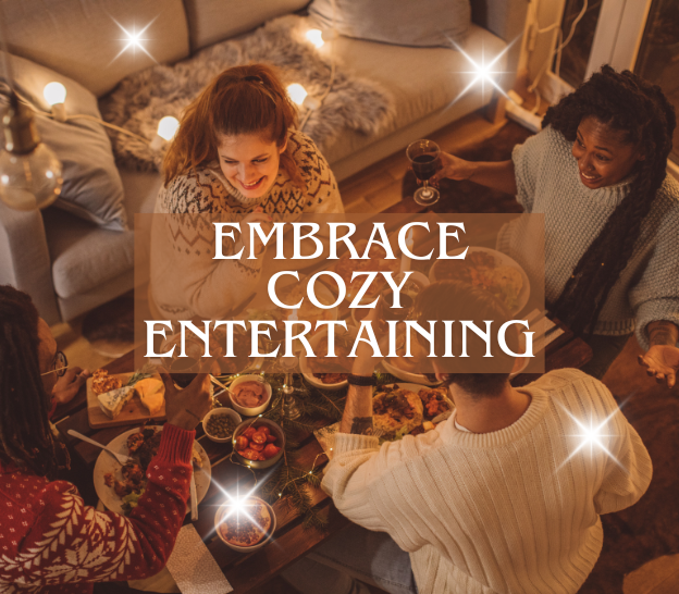 Four friends enjoy a cozy dinner at home, sharing food and wine. Warm lighting, festive sweaters. Text: Embrace Cozy Entertaining.
