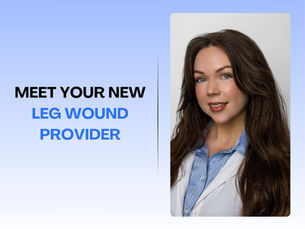 Meet Your New Leg Wound Provider