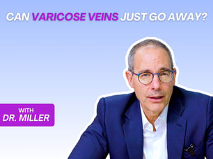 A thumbnail featuring Dr. Jeffrey Miller with a title that says, "Can varicose veins just go away?"