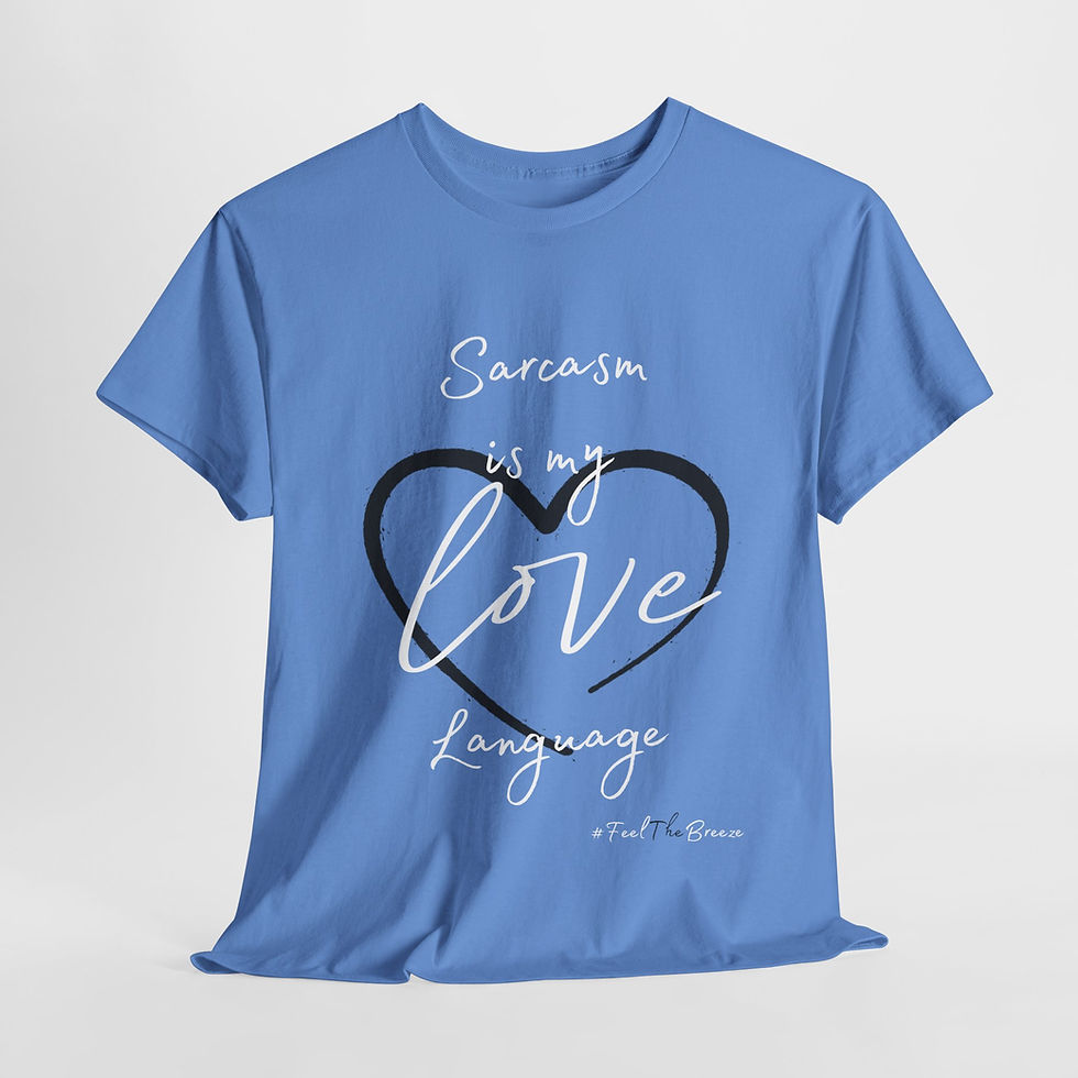 Thumbnail: “Sarcasm Is My Love Language” Tee