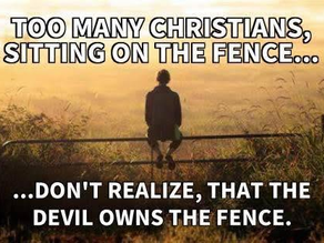 “It’s time to take sides, Get off the fence and choose which side you will Choose.” Author and Writer Ronald Nelson