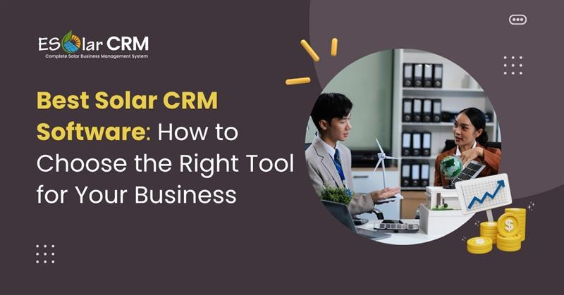 Best Solar Crm Software How To Choose The Right Tool For Your Business
