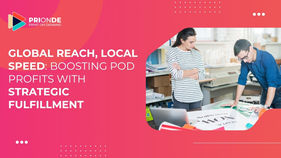 Global Reach, Local Speed: Boosting POD Profits with Strategic Fulfillment