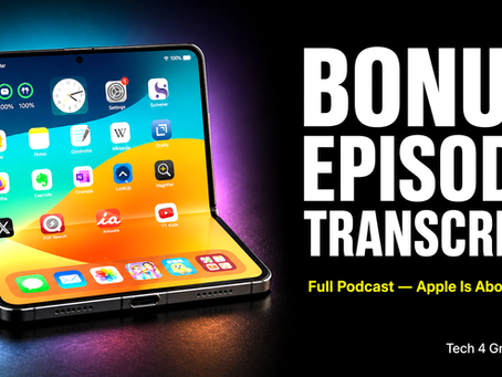 Branded blog post thumbnail showing a foldable Apple iPhone open with a vivid iOS home screen visible on the large inner display, alongside bold white and yellow text reading "Bonus Episode Transcript — Full Podcast: Apple Is About to Fold" — Tech 4 Grown-Ups thumbnail for the iPhone Ultra foldable bonus episode transcript page