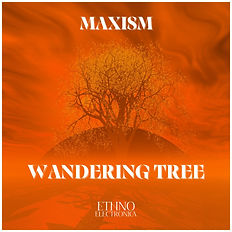 Maxism - Wandering Tree [Ethno Electronica].jpg