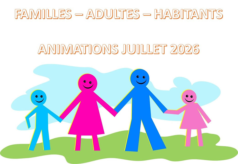Animations Familles - Adultes - Habitants - JUILLET 2026