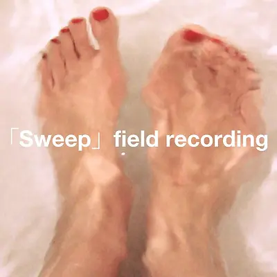 「Sweep」field recording