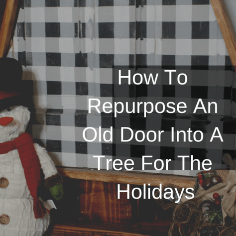 How To Repurpose An Old Door Into A Tree For The Holidays