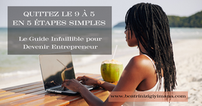 Quittez le 9 à 5 en 5 Étapes Simples : Le Guide Infaillible pour Devenir Entrepreneur