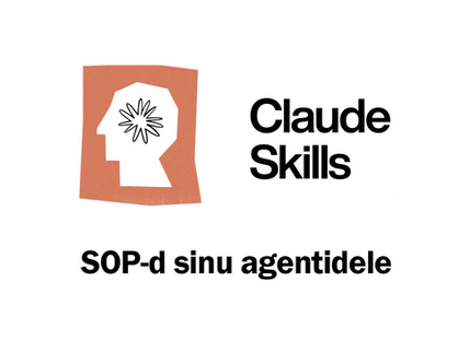 Claude skills - oskused ja sop-d sinu agentidele