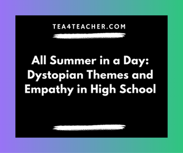 Exploring Dystopian Themes and Empathy in All Summer in a Day in High School English