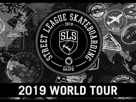2019 WORLD SKATE SLS PRO TOUR: DATES AND LOCATIONS