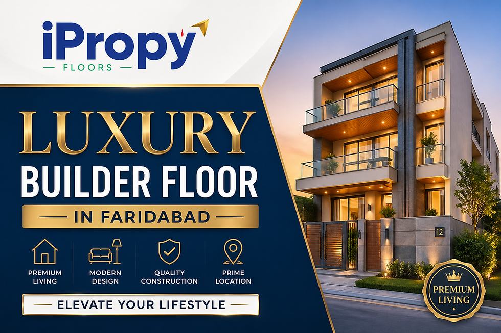 Luxury Builder Floor in Faridabad – Find Premium Living Spaces in Prime Locations