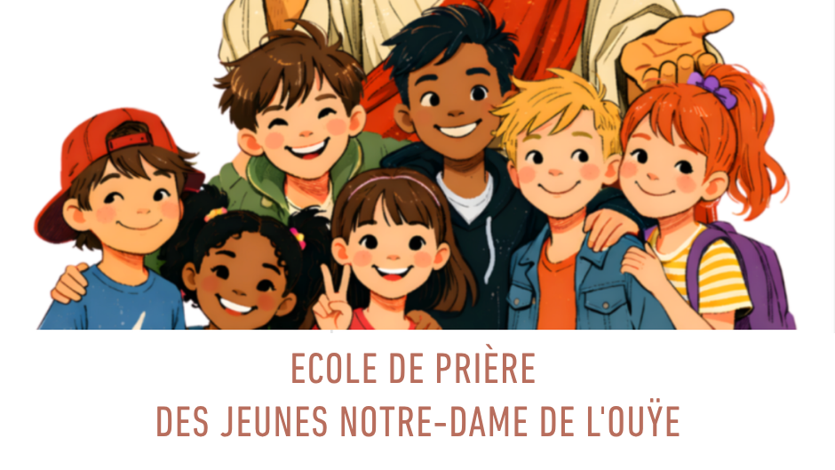 ECOLE DE PRIÈRE DES JEUNES NOTRE-DAME DE L'OUŸE