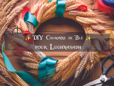 DIY : Fabriquer une Couronne de Blé pour Lughnasadh