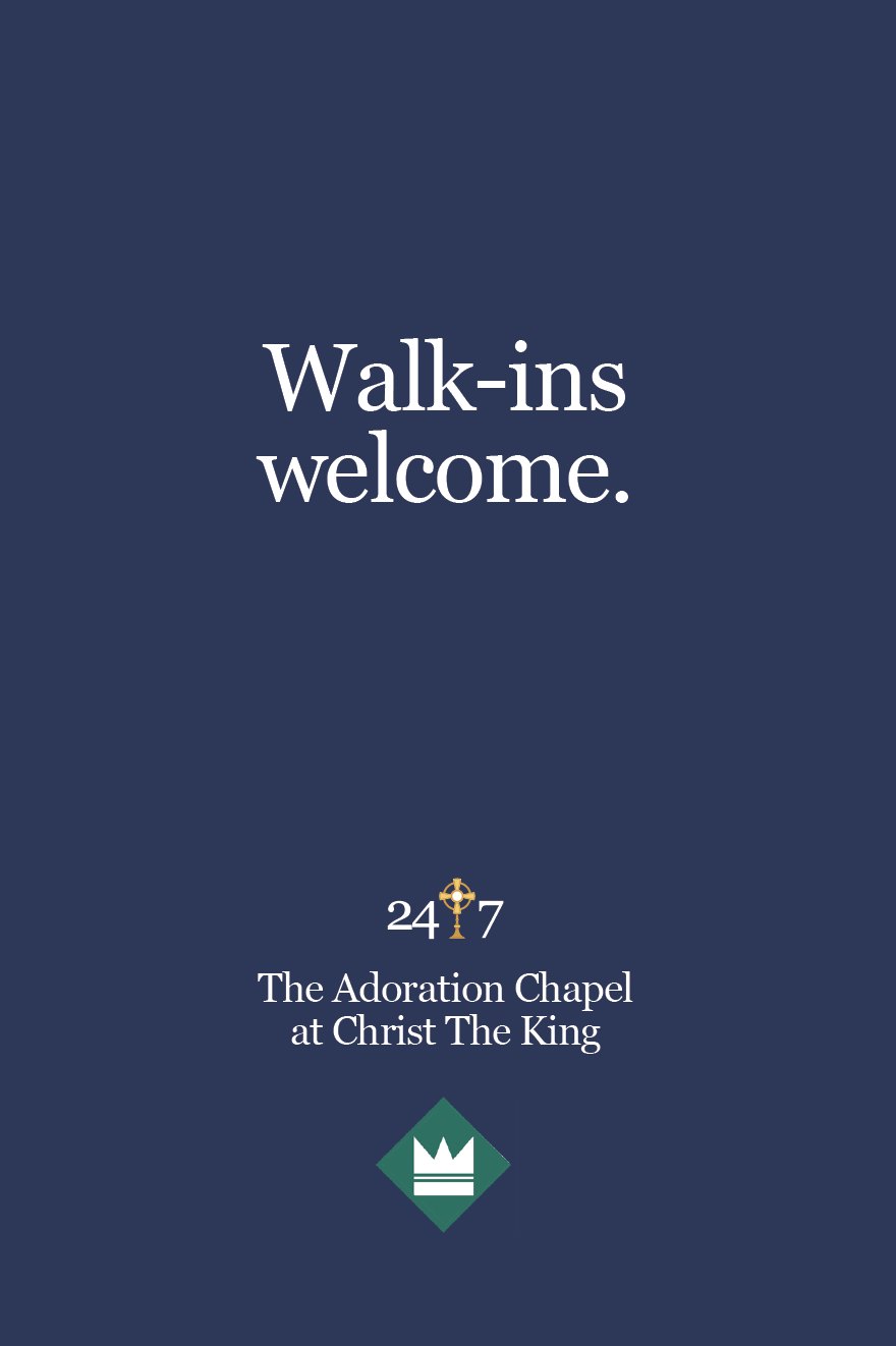 Ad reading: Walk-ins welcome. The Adoration Chapel at Christ the King.