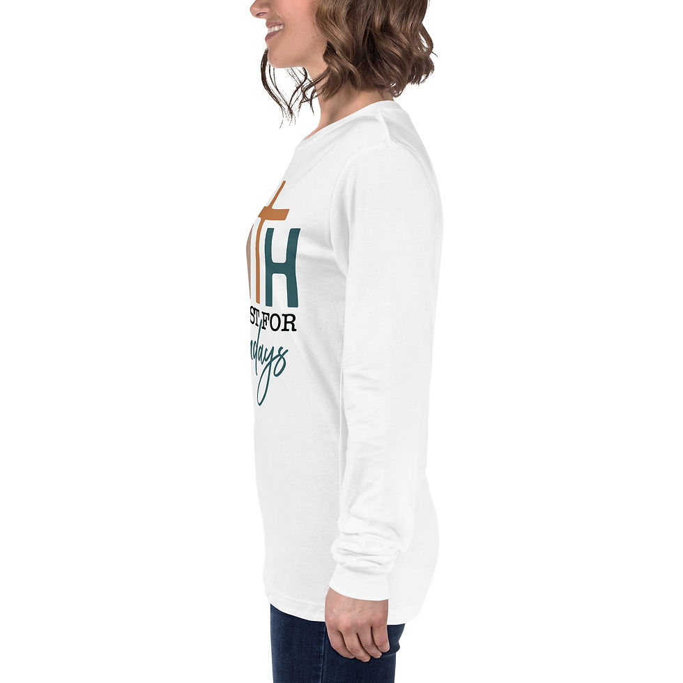Thumbnail: “Faith Isn’t Just for Sundays” Long Sleeve Tee
