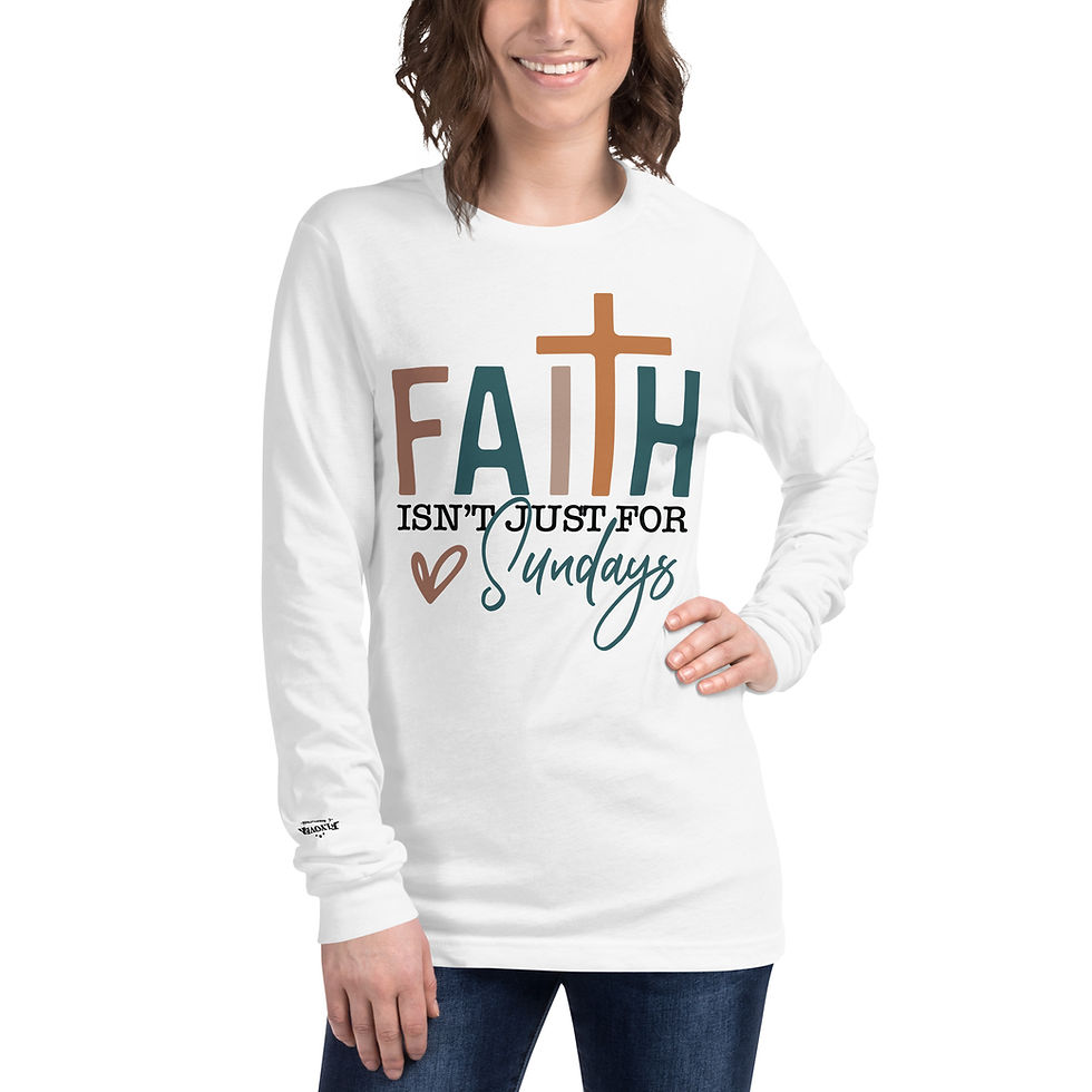 Thumbnail: “Faith Isn’t Just for Sundays” Long Sleeve Tee
