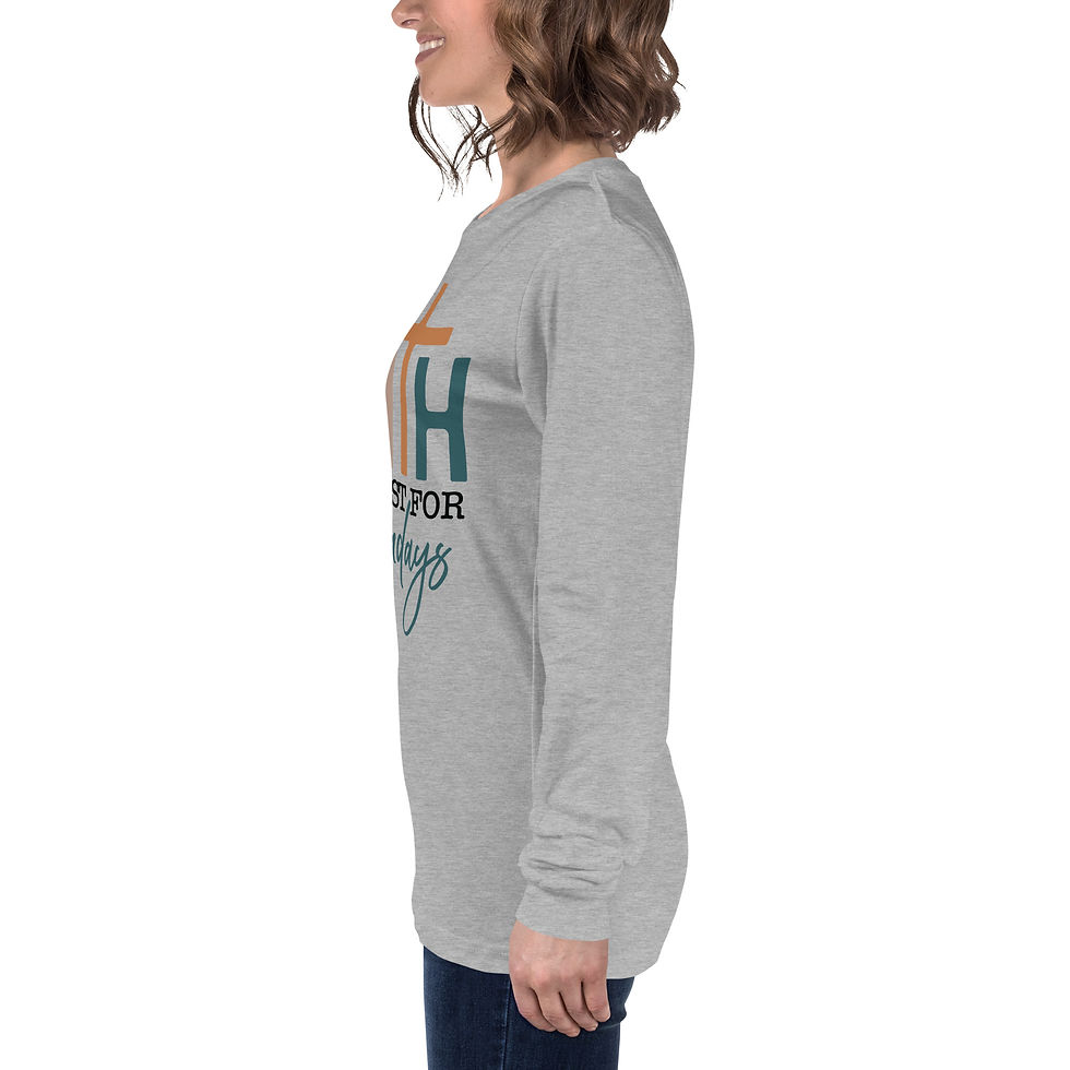 Thumbnail: “Faith Isn’t Just for Sundays” Long Sleeve Tee