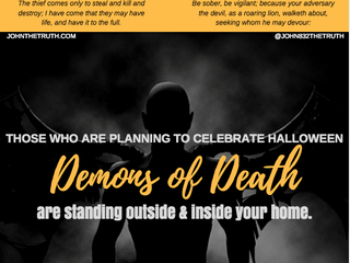 THOSE WHO ARE PLANNING TO CELEBRATE HALLOWEEN Demons of Death are standing outside & inside your