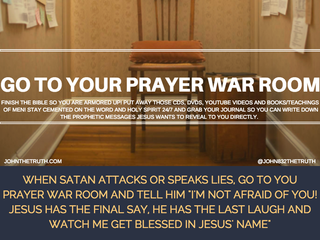 GO TO YOUR PRAYER WAR ROOM!
