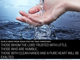 05.26.21 MSGS FROM JESUS FOR THE TRUE CHRISTIANS:
