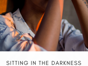 Sitting in Darkness As a Daughter Of The Light