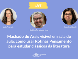 Machado de Assis visível em sala de aula: como usar Rotinas Pensamento para estudar clássicos da literatura