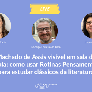 Machado de Assis visível em sala de aula: como usar Rotinas Pensamento para estudar clássicos da literatura