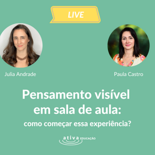 Sala de aula de 1º ano: como tornar visível a experiência de Aprendizagem? Julia Andrade convida Paula Castro